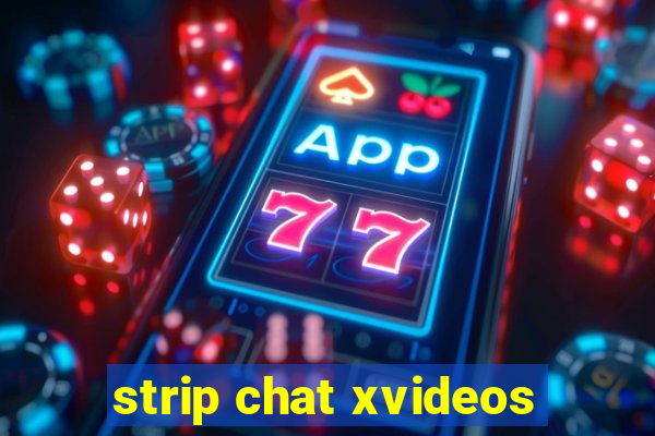 strip chat xvideos